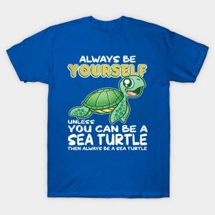 Always Be Yourself Unless Funny Sea Turtle T-Shirt